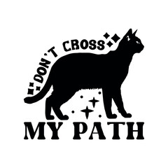 Don't Cross My Path, Halloween T-Shirt Design, Funny Halloween Design, Spooky Halloween Design Template