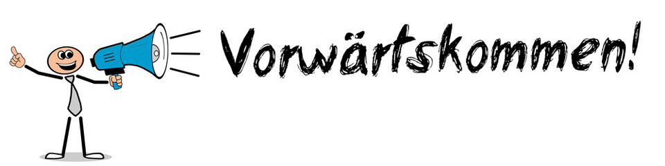 Vorwärtskommen!