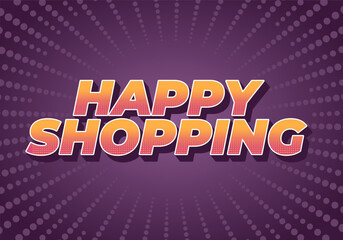 Happy shopping. Text effect with 3D style and modern colors