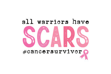 All warriors have Scars, Breast Cancer Quote typography T shirt design	
