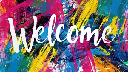 The word "Welcome" is written in white, against a background of vibrant brush.