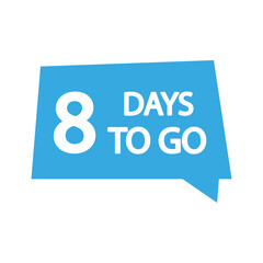 8 days to go illustration. Large number eight text. Countdown vector icon. Blue speech bubble.