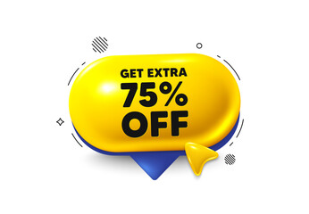 Offer speech bubble 3d icon. Get Extra 75 percent off Sale. Discount offer price sign. Special offer symbol. Save 75 percentages. Extra discount chat offer. Speech bubble cursor banner. Vector