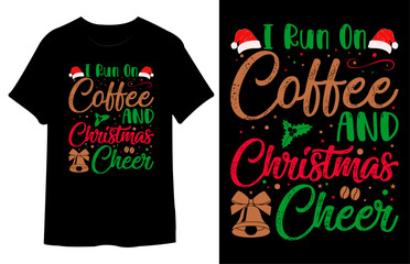 I Run On Coffee and Christmas Cheer T shirt Design. Christmas T shirt Design, Santa Claus with Merry Christmas tee