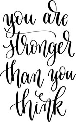 you are stronger than you think - hand lettering inscription text, calligraphy vector illustration