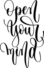 open your mind - hand lettering inscription text, calligraphy vector illustration