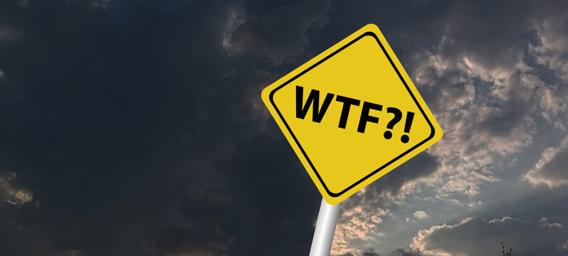 WTF? . finds wtf written on it? background - Powered by Adobe