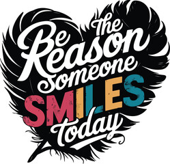 Be the Reason Someone Smiles Today - Vintage Distressed Colorful Cursive Text on Heart-Shaped Feather T-Shirt Design