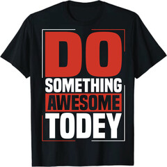 Retro Typography T-shirt Design, Motivational DO SOMETHING AWESOME TODEY Typography T-shirt Design, Inspirational Quotes T-shirt Design, Vector Quotes Lettering T-shirt Design for Sell