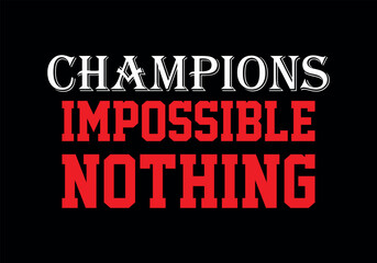 Fototapeta premium we are the champion impossible is nothing modern and stylish motivational quotes ,illustration for print t shirt, typography, win never give up