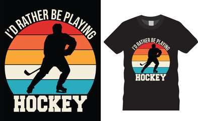 I'd rather be playing ice hockey ice Hockey retro vintage T-Shirt design vector template