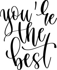 you are the best - hand lettering inscription positive quote, calligraphy vector illustration