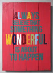 Inspirational quote and saying about life. Wooden painted