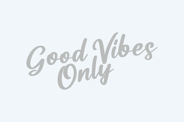Good vibes only t-shirt design. groovy ash white, cool, Slogan typography for t-shirt. This design can be used on T-Shirts, Mugs, Bags, Poster Cards and much more.
