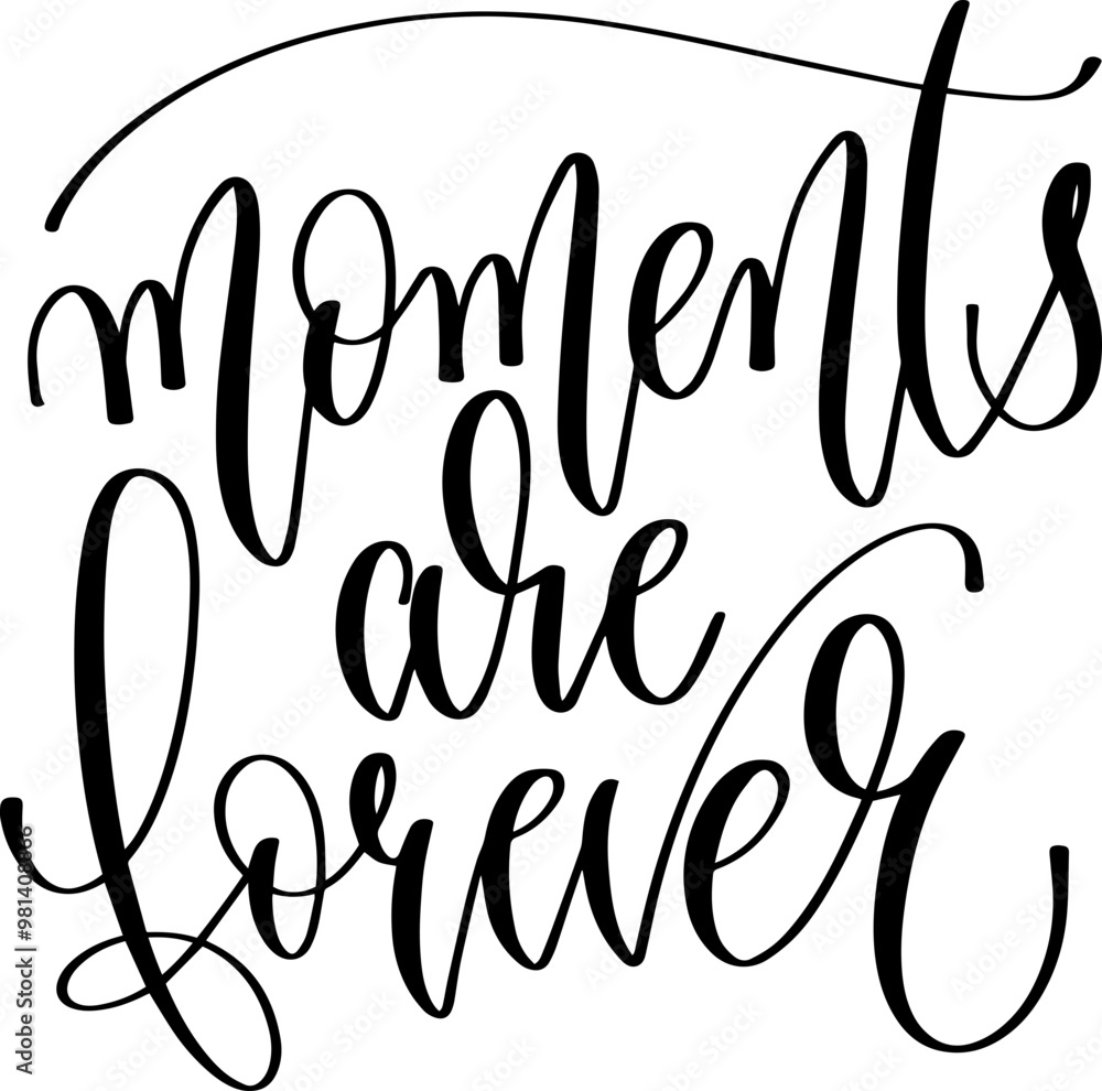 Canvas Prints moments are forever - hand lettering inscription text positive quote, calligraphy vector illustration