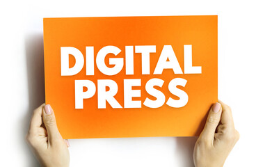 Digital Press - method of printing from a digital-based image directly to a variety of media, text...