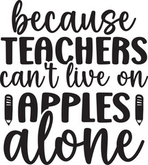 Because Teachers Can't Live On Apples Alone