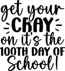 Get Your Cray On It's The 100th Day Of School !