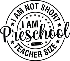 I Am Not Short I Am Preschool Teacher Size