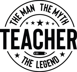 Teacher the Man the Myth the Legend