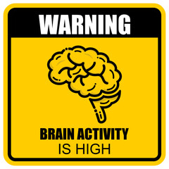 Warning,Brain activity is high, sign and sticker vector