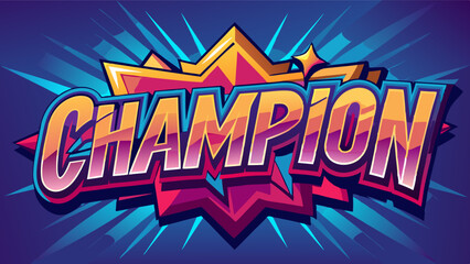 the word CHAMPION in bold, colorful letters with a dynamic starburst background, perfect for celebrating victory or success