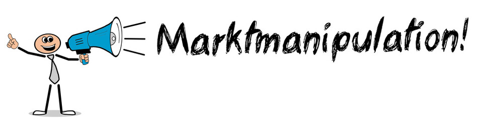 Marktmanipulation!