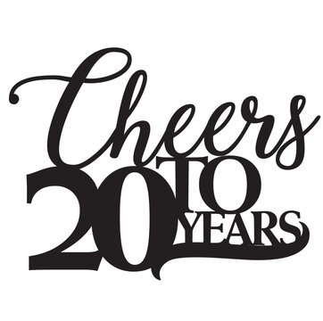 Cheers to 20 twenty years birthday anniversary