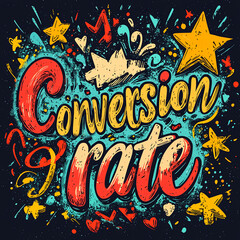 Fototapeta premium Colorful hand-drawn lettering of conversion rate with stars and splashes
