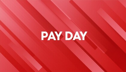 Vibrant red background with the bold text 'Pay Day', symbolizing financial freedom and excitement in a dynamic design.
