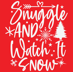 Snuggle and watch it snow, Funny Christmas t shirt, Snow day