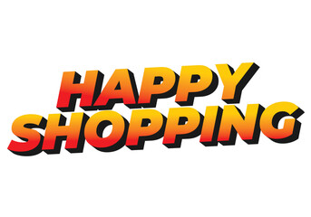 Happy shopping. Text effect with 3D style and modern colors