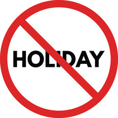 No holiday sign isolated on white background . Red holiday forbidden sign . Holiday prohibition icon vector