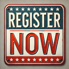 A vintage, stylish metal sign displaying the words 'REGISTER NOW' in large, bold, retro-style typography. The text is clear and centered. – election – vote – slogan – USA – US – president - America
