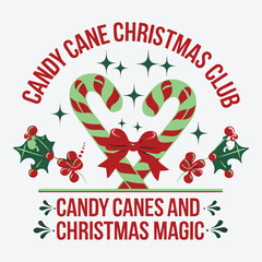 Candy Cane Christmas Club Candy Canes and Christmas Magic -  Christmas tree, ornament, typography vector - Christmas t shirt Design