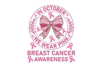 In October We Wear Pink Breast Cancer Awareness T-shirt Design