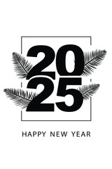 Vector Shining Black Numbers Design for 2025 Happy New Year Creative Card Design. New Year and Christmas Banner Design with Christmas Cypress or Pine Leaves Outline Sketch with Christmas tree branch.
