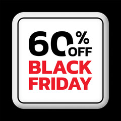 60% off. Black Friday sale sicker, label or badge. Discount 3d button design. 60 percent price off. Vector illustration.