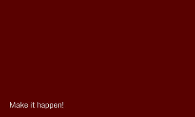 make it happen, motivational text on a red, burgundy background