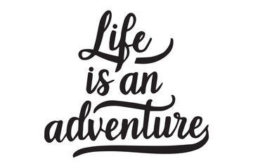 Life is an adventure typography silhouette vector and illustration art work