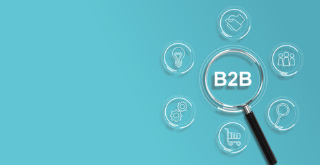 Magnifying glass foucses on B2B business strategy concept. Businessman working with B2B virtual on laptop, conceptualizing strategy, partnership, targets in business to business services. E-commerce,	