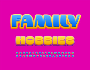 Vector artistic flyer Family Hobbies. Cute Bright Font. Creative Alphabet Letters and Numbers set.
