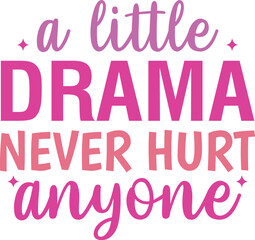 A Little Drama Never Hurt Anyone