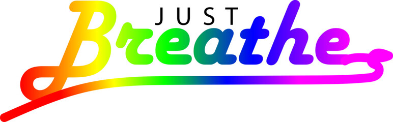 Obraz premium Just Breathe T-shirt Design Vector Art on White Background, Just Breathe gradient color text