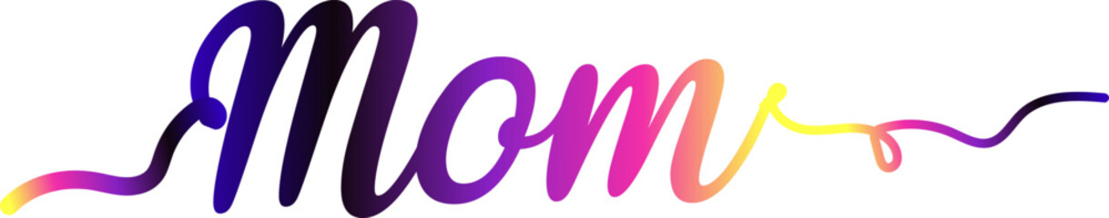 Mother's day - illustration of mom text , mom gradient text