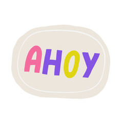 Cute pirate theme composition, postcard with funny hand drawn doodle ahoy lettering phrase, text. Marine, nautical Caribbean bandit t shirt print, cover, template, banner, poster print objects