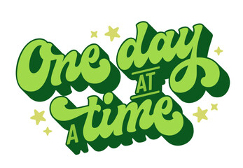 Retro-inspired, One Day at a Time, design with layered green letters and bright star elements, symbolizing hope and perseverance. Ideal for mental health campaigns or personal growth merchandise
