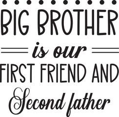 Fototapeta premium big brother is our first friend and second father SVG
