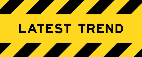 Yellow and black color with line striped label banner with word latest trend