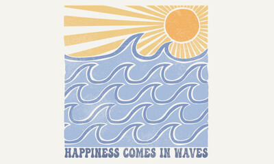 Happiness comes in wave. Summer good vibes vector graphic design for apparel, stickers, posters, background and others. Surfing club vector design. Sunshine paradise artwork. Abstract wave artwork.